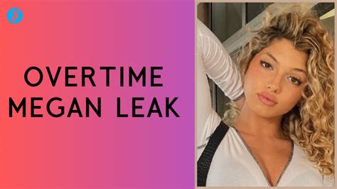 overtime meagn leak|Overtime Megan Leaks: Controversial Revelations